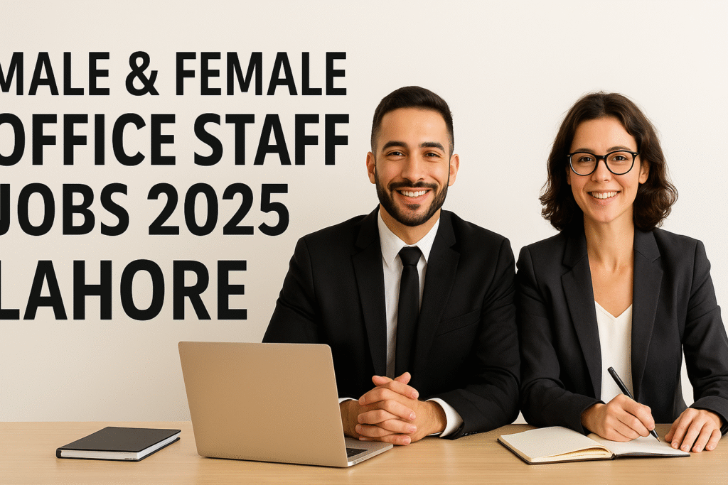 Male & Female Office Staff Jobs 2025 in Lahore