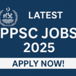 latest PPSC Jobs 2025